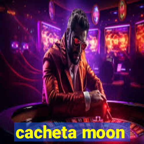 cacheta moon